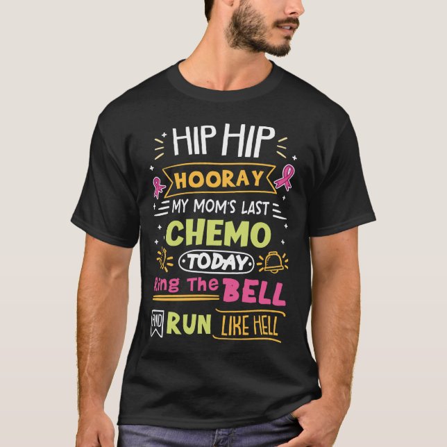 My Mum's Last Chemotherapy Today Ring The Bell T-Shirt (Front)