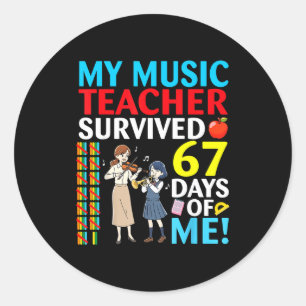 My Music Teacher Survived 67 Days Of Me Student Ba Classic Round Sticker