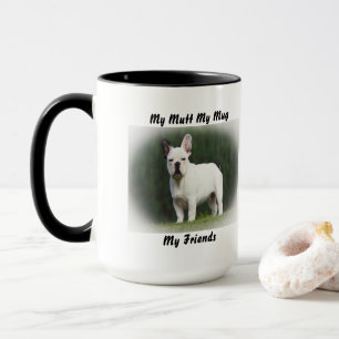 My Mutt My Mug My Friends.