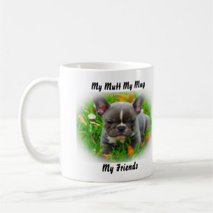 My Mutt My Mug My Friends.