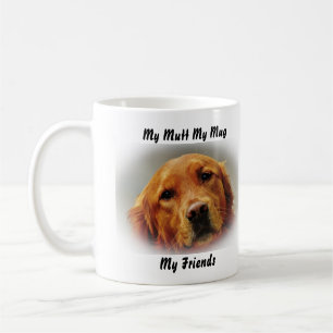 My Mutt My Mug My Friends.