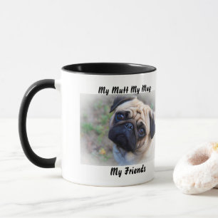 My Mutt My Mug My Friends.