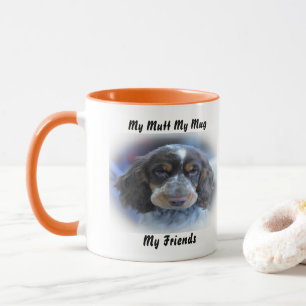 My Mutt My Mug My Friends.