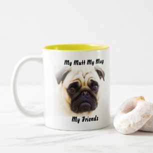 My Mutt My Mug My Friends.
