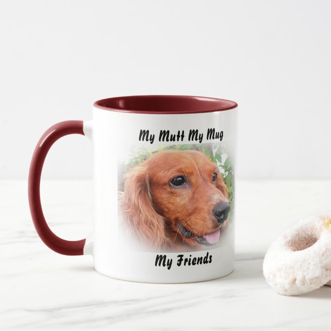 My Mutt My Mug My Friends. (With Donut)