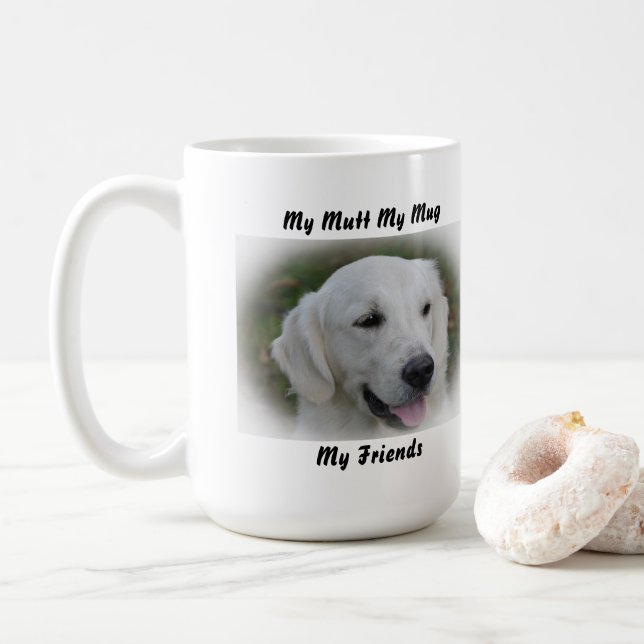 My Mutt My Mug My Friends. (With Donut)