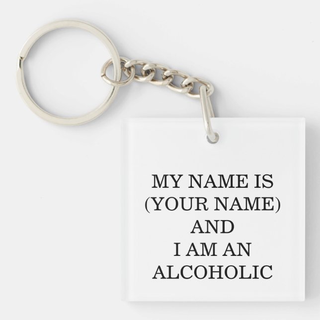 My Name Is... And I Am Alcoholic Key Ring (Front)