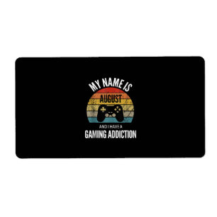 My Name Is August And I Have A Gaming Additiction