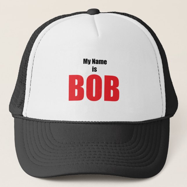My Name is Bob Trucker Hat (Front)
