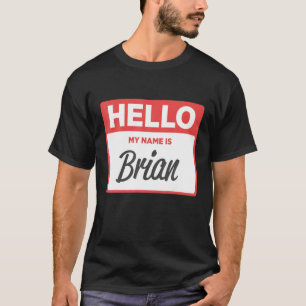 My Name Is Brian Funny Name Tag T-Shirt