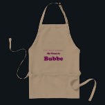 MY NAME IS BUBBE Not Grandma Gift for Present Standard Apron<br><div class="desc">For the special Bubbe in your life!</div>