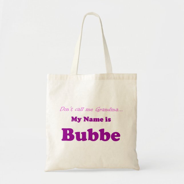 MY NAME IS BUBBE Not Grandma Gift for Present Tote Bag (Front)