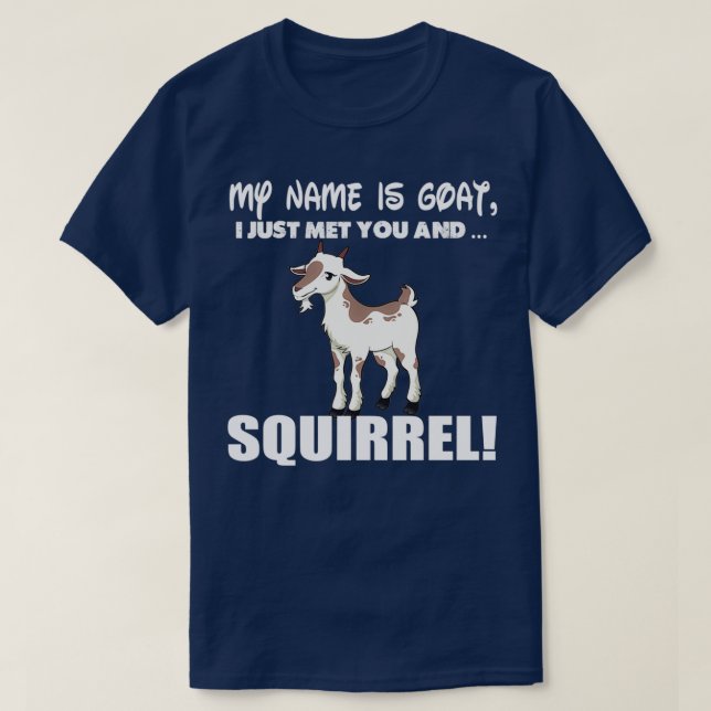 My Name is Goat Squirrel Funny Gift  T-Shirt (Design Front)
