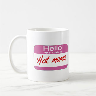 My Name Is Hot Mama Coffee Mug