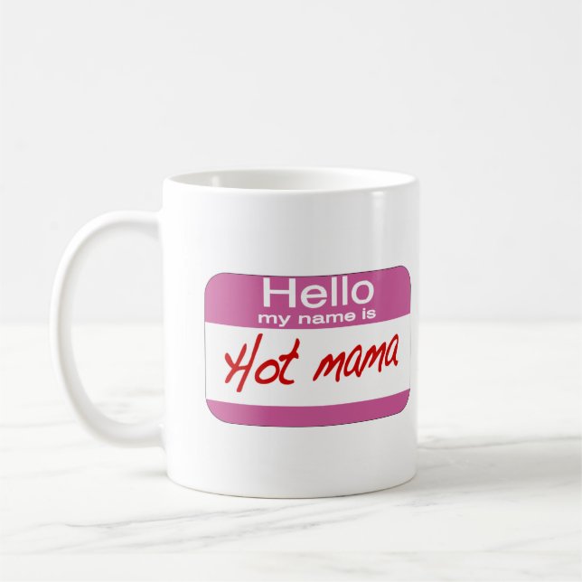 My Name Is Hot Mama Coffee Mug (Left)