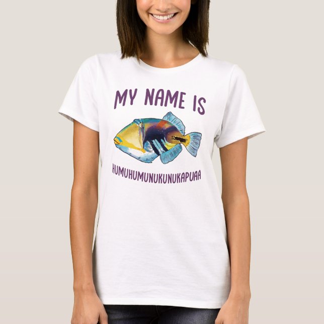 My Name Is Humuhumunukunukapuaa T-Shirt (Front)