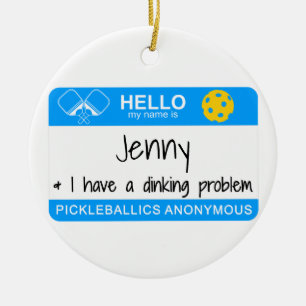 My name is   I Have a Dinking Problem   Pickleball Ceramic Tree Decoration