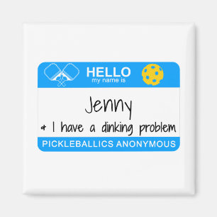 My name is   I Have a Dinking Problem   Pickleball Magnet