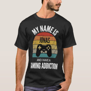 My Name Is Jonas And I Have A Gaming Additiction T-Shirt