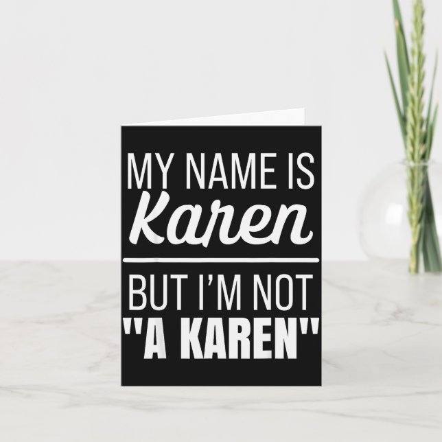 My Name Is Karen But I'm Not A Karen Funny Humor J Card (Front)