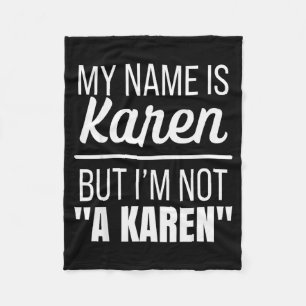 My Name Is Karen But I'm Not A Karen Funny Humor J Fleece Blanket