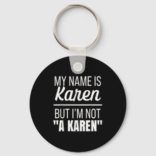 My Name Is Karen But I'm Not A Karen Funny Humor J Key Ring