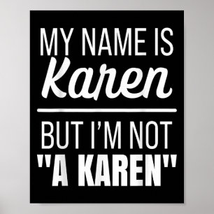 My Name Is Karen But I'm Not A Karen Funny Humor J Poster