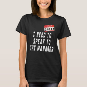 My Name is Karen Can I Speak To The Manager T-Shirt