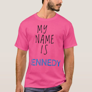 My Name Is Kennedy T-Shirt