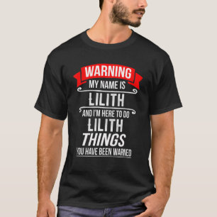 My Name Is Lilith And I'm Here To Do Lilith Things T-Shirt