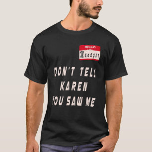 My Name is Manager I'm with Karen Couples Costume T-Shirt