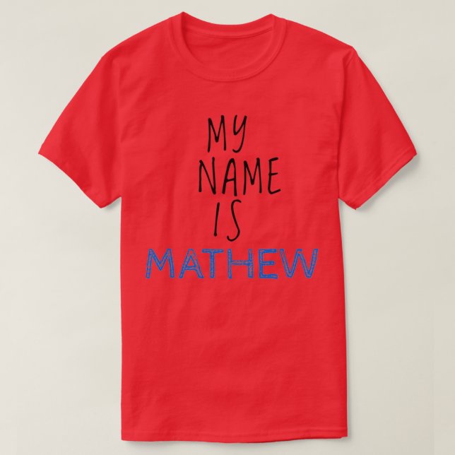 My Name Is Mathew T-Shirt (Design Front)