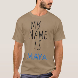 My Name Is Maya T-Shirt
