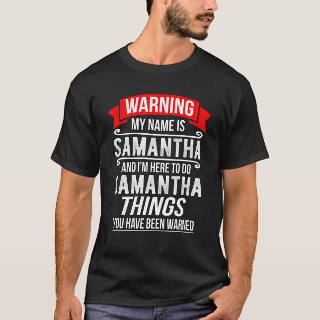 My Name Is Samantha And I'm Here To Do Samantha Th T-Shirt (Front)
