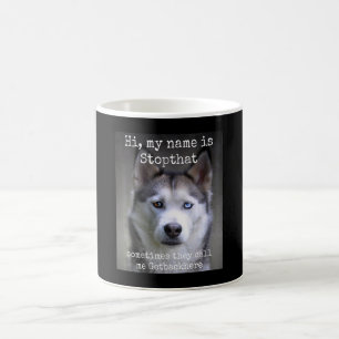 My Name Is Stop that Funny Hyper Siberian Husky Coffee Mug