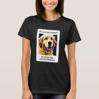 My Name Is Stopthat Funny Hyper Golden Retriever D T-Shirt