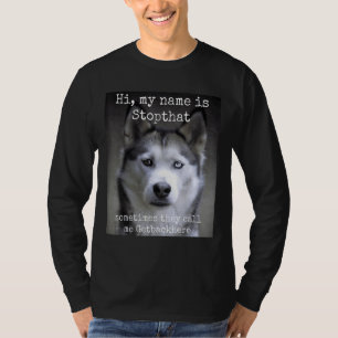 My Name Is Stopthat Funny Hyper Siberian Husky Dog T-Shirt