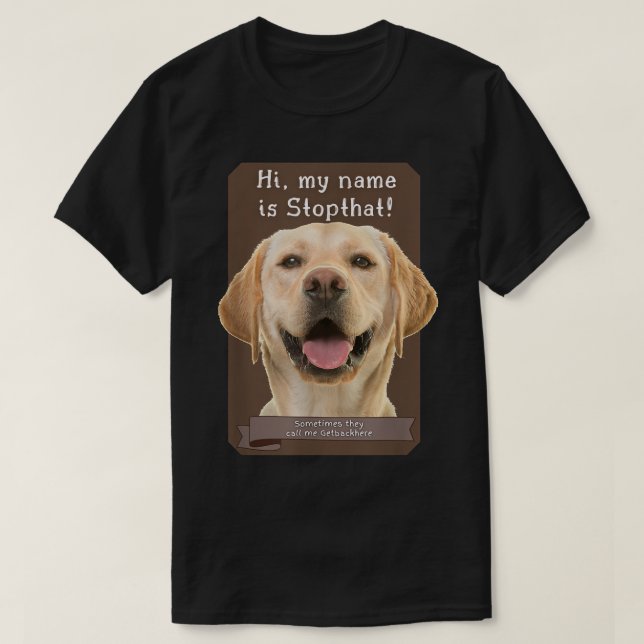My Name Is Stopthat Funny Hyper Yellow Lab Labrado T-Shirt (Design Front)