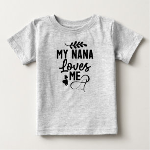 My nana loves me baby T-Shirt