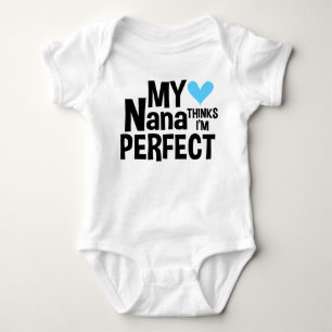 My Nana Thinks I'm Perfect Baby Bodysuit