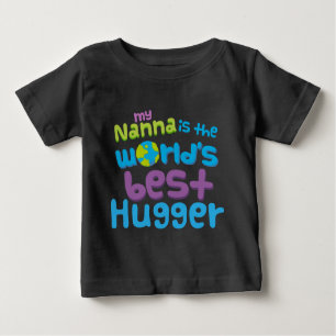 My Nanna is the Worlds Best Hugger baby t-shirt