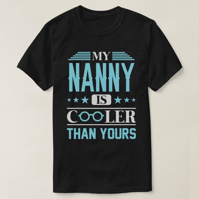 My NANNY Is Cooler Than Yours T-Shirt (Design Front)