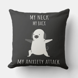 My Neck My Back My Anxiety Attack  Cushion