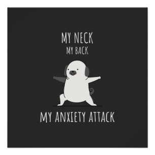 My Neck My Back My Anxiety Attack  Poster