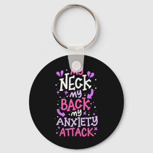 My Neck My Ck My Anxiety Attack _3  Key Ring