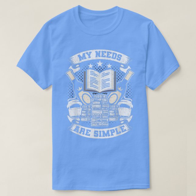 My Needs Are Simple Book Lovers Reading  T-Shirt (Design Front)