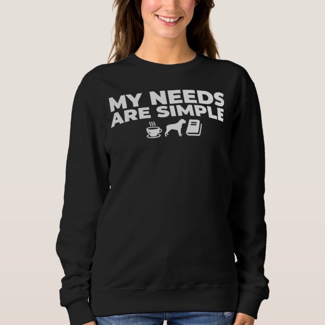 My Needs Are Simple Coffee Rottweiler Reading Sweatshirt (Front)