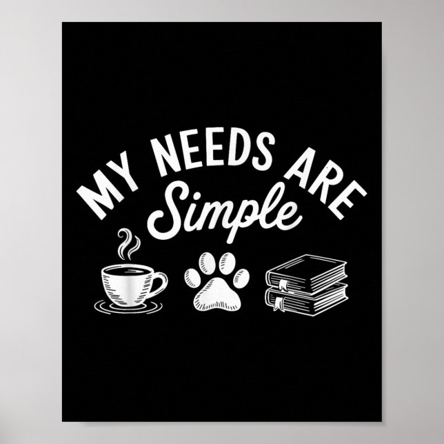 My Needs Are Simple Funny Cat Dog Reading Book Cof Poster (Front)
