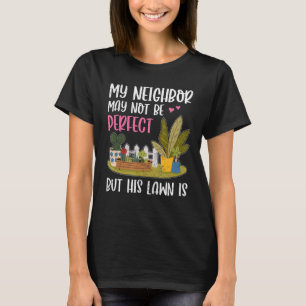 My Neighbour Is Fun Lawn Yard  Neighbourhood Next  T-Shirt