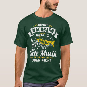 My Neighbours Listen Good Music Trumpet Blow Music T-Shirt